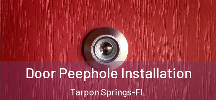 Door Peephole Installation Tarpon Springs-FL